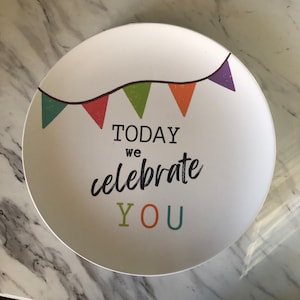 Today We Celebrate YOU Happy Birthday Plate, Special Day Dinnerware