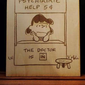 Lucy PEANUTS The Doctor is In!  8.5 X 10 in. Home Wall Decor Psychiatric Help 5cent! Laser Engraved Decor! Great Gifts! Made with Love!