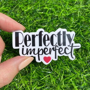 Perfectly Imperfect Vinyl Sticker, Water Bottle Stickers, Waterproof Stickers, Stickers, Laptop Stickers, Decals