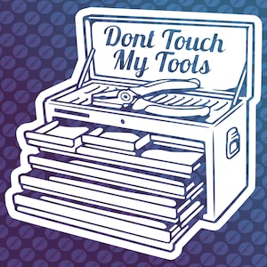 Don&#39;t Touch My Tools Sticker- Mechanic Sticker, Toolbox Sticker, Mechanic Decal, Tradesman Sticker, Plumbing Sticker, Carpenter Sticker