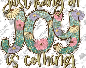 Just hang on, joy is coming, digital design, png, sublimation, dtf