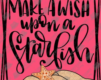 May include: A pink background with the text "MAKE A WISH upon a starfish" in black cursive. A starfish and sand dunes are at the bottom. The image has a black border.