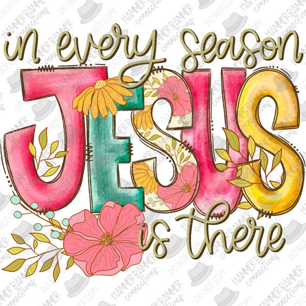 In Every Season Jesus Is There, digital, png, sublimation, DTF, Christian, scripture, Isaiah 60:1, light, floral, design, shirt, tshirt,