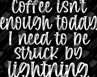 Coffee Isn't Enough Today, I Need to Be Struck by Lightning