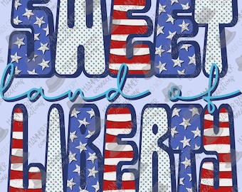 Sweet land of liberty, stars, and stripes, America, Fourth of July, 4th, digital design, png, sublimation, dtf