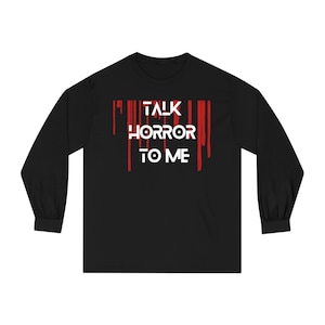 Talk Horror to Me - Unisex Classic Long Sleeve T-Shirt