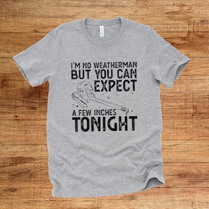 I&#39;m no Weatherman, but you can expect a few inches tonight, unisex t