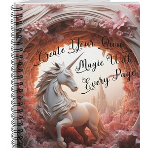 Unicorn Create Your Own Magic With Every Page Spiral Notebook Gift for any Unicorn Lover, Unicorn Journal