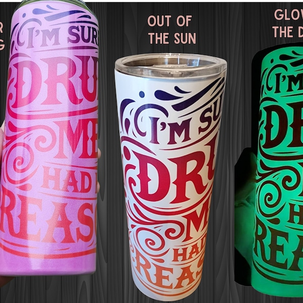 Personalized 20oz UV Color Changing & Glow in Dark Tumbler - Drunk Gifts for Her - Beer Lovers, I'm Sure Drunk Me Had Her Reasons Tumbler