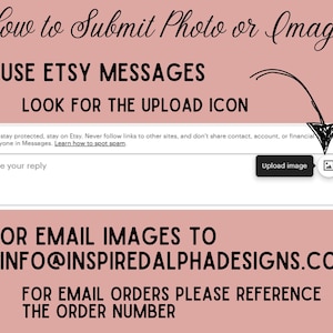 May include: Pink background with instructions on how to submit photos or images to an Etsy shop. The text says to use Etsy messages and look for the upload icon. It also says to email images to info@inspiredalphadesigns.com and to include the order number for email orders.