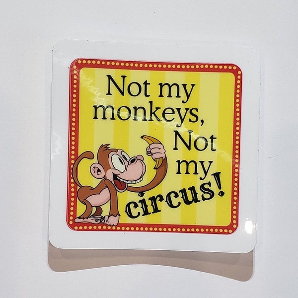 Not my monkeys, not my circus