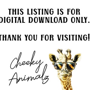 May include: A digital download graphic featuring a cartoon giraffe wearing sunglasses with the text "Cheeky Animalz" and the text "THIS LISTING IS FOR DIGITAL DOWNLOAD ONLY. THANK YOU FOR VISITING!"