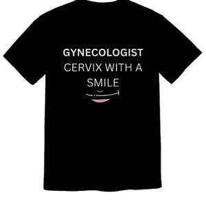 Gynecologist Shirt, Gynecologist Gift, Obgyn Shirt, Obgyn Gift, Obstetrician-Gynecologist Shirt, Gynecologist Tshirt, Gift for Female