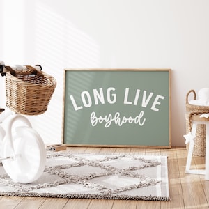 Sage green nursery long live boyhood sign, play room decor for toddler boy bedroom, toddler room decor, boys playroom poster