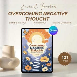 May include: A digital journal titled "Overcoming Negative Thoughts" with a colorful cover design featuring a path, flowers, and a sun. The journal is editable in Canva, printable as a PDF, and available for instant download. The journal has 121 pages.