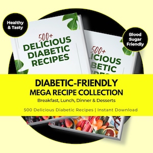 500 Delicious Diabetic Recipes: Easy, Healthy & Low-Sugar Meals to Manage Blood Sugar and Support Weight Loss