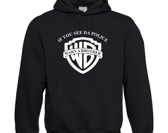 Hoodie - If you see da Police Warn a Brother Satire