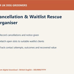 May include: A digital document titled Cancellation & Waitlist Rescue Organiser for UK dog groomers. It lists features: record cancellations and notice given, match open slots to waitlist clients, and track contact attempts, outcomes, and recovered value.