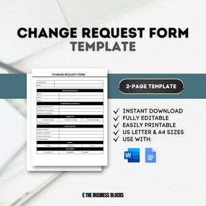 May include: A black and white change request form template with the text "CHANGE REQUEST FORM TEMPLATE" at the top. The form is a two-page template and includes sections for project name, date, requester information, change request description, change type, impact analysis, urgency, and attachments. The form is available for instant download and is fully editable and printable in US Letter and A4 sizes. The form can be used with Microsoft Word and Google Docs.