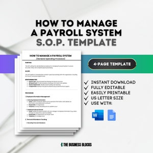 May include: A white and green document with the title "How to Manage a Payroll System S.O.P. Template". The document outlines the purpose, scope, responsibilities, and procedure for managing a payroll system. The document is a 4-page template and is available for instant download, is fully editable, easily printable, and is in US letter size. The document can be used with Microsoft Word and Google Docs.