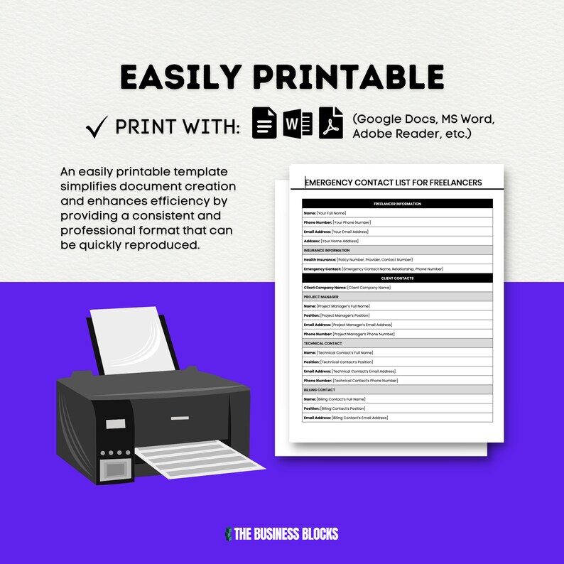 May include: A black and white illustration of a printer with a sheet of paper coming out of the tray. The text "EASILY PRINTABLE" is at the top of the image. The text "PRINT WITH" is below the illustration. The text "(Google Docs, MS Word, Adobe Reader, etc.)" is below the text "PRINT WITH". The text "EMERGENCY CONTACT LIST FOR FREELANCERS" is in a white box with a gray border. The text "THE BUSINESS BLOCKS" is at the bottom of the image.