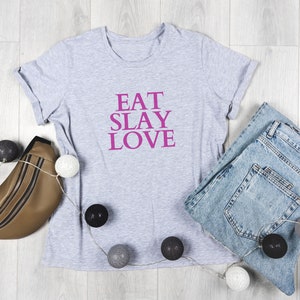 Eat Slay Love Shirt, Slay Shirt, Love Shirt, Women&#39;s Empowerment Shirt, Unisex Slay Shirt, Fun Unisex Shirt