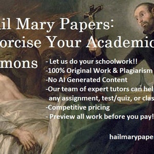 May include: An image with text that reads "Hail Mary Papers: Exorcise Your Academic Demons." The image is a painting with a religious theme. Additional text includes "Let us do your schoolwork!!" and "hailmarypapers.com."