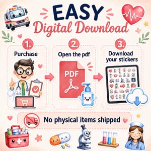 May include: An instructional graphic for a digital download featuring three steps: purchase, open the PDF, and download stickers. It includes illustrations of a doctor, a red PDF icon, a hand sanitizer bottle, a tablet, and medical supplies.