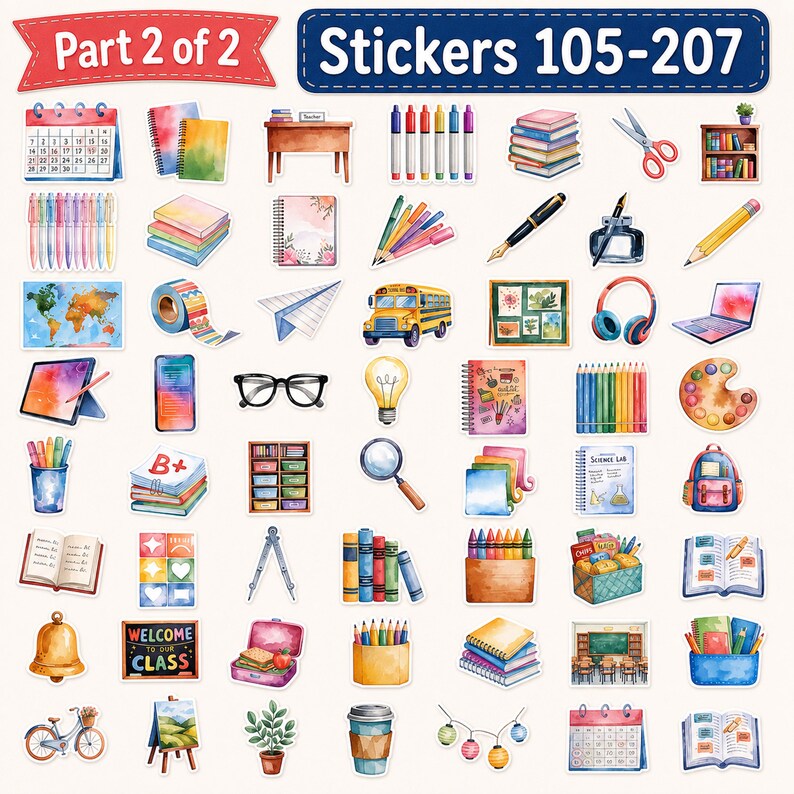 May include: A collection of school-themed stickers featuring watercolor illustrations of books, stationery, a school bus, a globe, a laptop, a backpack, a desk, a bell, a bicycle, and various art supplies, labeled with the text Part 2 of 2 Stickers 105-207.