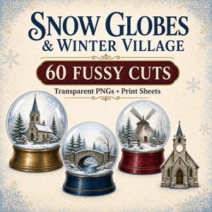 Snow Globe Fussy Cuts, Winter Village Watercolor PNG Bundle, Printable Christmas Junk Journal Ephemera, Vintage Cottage Paper Craft Set
