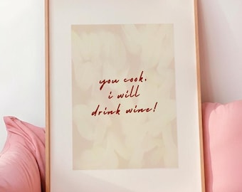 You Cook, I Will Drink Wine – Typography Print, Modern Kitchen Decor, Wine Lover Gift