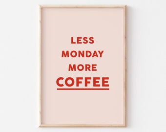 Less Monday More Coffee Print, Coffee Lover Art Print, Kitchen wall art, kitchen print, Pink Pastel, Monday Art Print