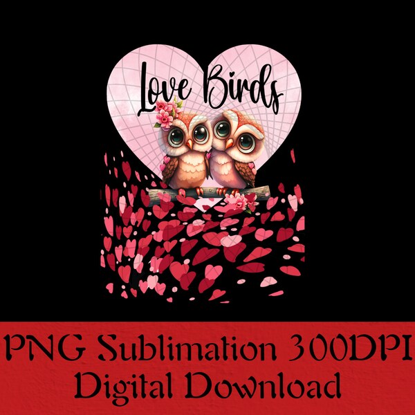 Valentine Owl sublimation love bird design, can be added to shirts, mugs, tumblers stickers, or a frame. Image is 300 DPI