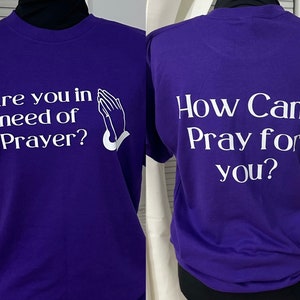 How can I pray for you shirt? Christian shirts Do you need prayer? Shirts for evangelizing, pray, keep the faith designed front and back