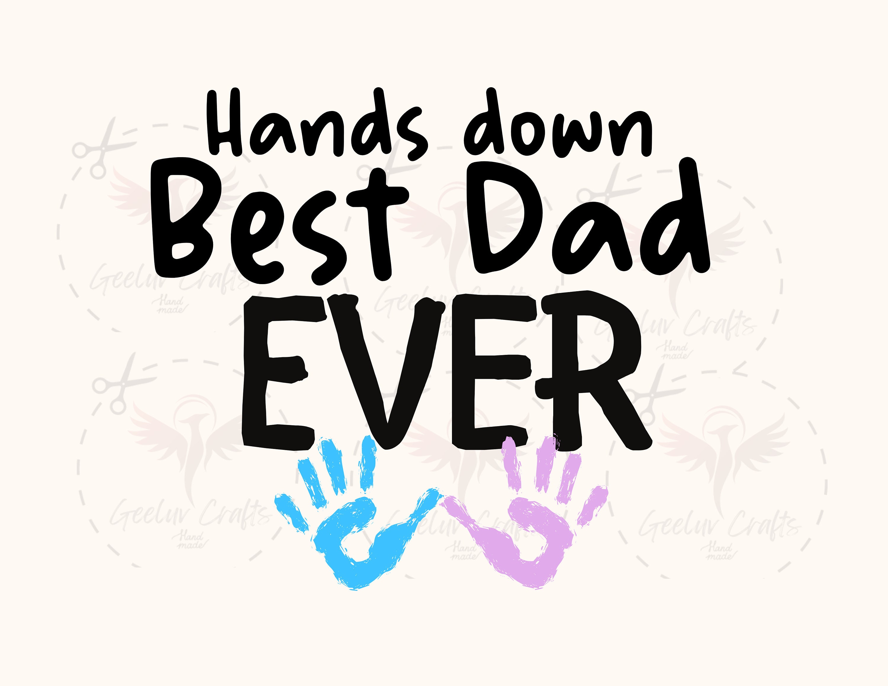 Fathers Day SVG Hands Down Best Dad Ever Best Dad Hand Prints Fathers Day SVG Hands Down Best Dad Ever Best Dad Hand Prints