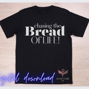 Christian SVG Chasing the bread of life svg and png file.  For cutting machines like Cricut and silhouette