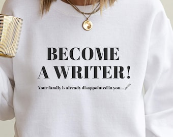WRITER SWEATSHIRT* unisex sweatshirt, Funny gift for writers, Author , Journalist sweater, literature teacher