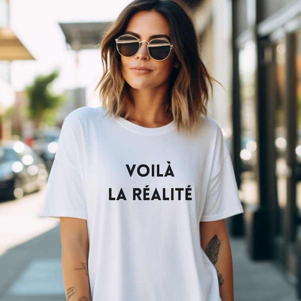 VOILÀ LA RÉALITÉ- Unisex T-Shirt, französisches Statement-Shirt, französisches Slogan-Shirt, französisches Geschenk, lustiges Paris-Shirt, französisches Sprichwort-T-Shirt