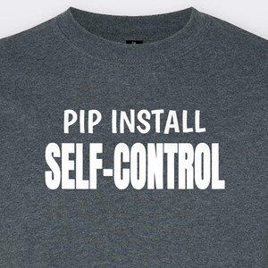 Pip Install Self-Control, Funny Programmer T-Shirt, Tech Lover Gift Tee