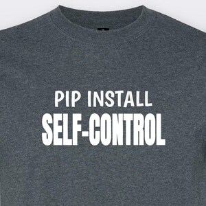Pip Install Self-Control, Funny Programmer T-Shirt, Tech Lover Gift Tee