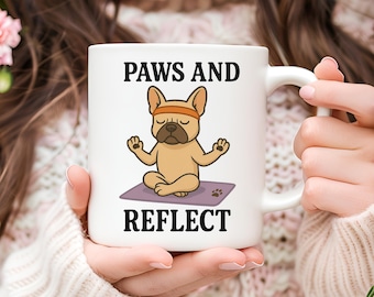Yoga French Bulldog Mug: Paws and Reflect, Dog Lover Gift