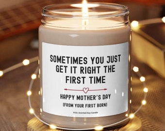 Sometimes you get it right the first time Mothers Day Gift,  Mothers Day Candle, Funny Mothers Day gift, Mothers Day first child, Candle