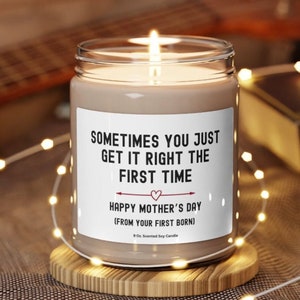 Sometimes you get it right the first time Mothers Day Gift,  Mothers Day Candle, Funny Mothers Day gift, Mothers Day first child, Candle