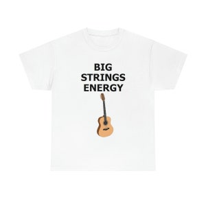 Big Strings Energy T-Shirt