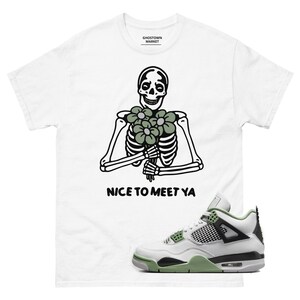 Jordan 4 Seafoam Unisex Tshirt &quot;Nice To Meet Ya&quot; clothes to match sneakers