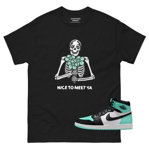 Jordan 1 Green Glow Unisex Tshirt &quot;Nice to meet ya&quot; clothes to match sneakers