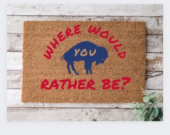 Buffalo Bills Mafia Doormat | Where Would You Rather Be Welcome Mat | Buffalo Doormat | Buffalo Bills Decor | Buffalo Rug | Bills Mafia Gift