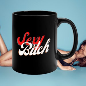 Sexy Bitch Mug, Funny Coffee Mugs, Funny Gift For Her, Sexy Gift For Her, Sexy Bitch Gift, Sexy Bitch, Sexy Coffee Mug
