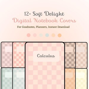 May include: Digital notebook covers in pastel colors. The covers have a checkered pattern and the word "Calculus" on one cover. The text reads "12+ Soft Delight Digital Notebook Covers For Goodnotes, Planners, Instant Download."