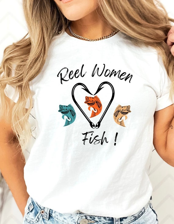 Reel Women Fish T-shirt, Fishing Tshirt, Fishing Shirt, Fishing Shirt for  Her, Fishing Shirt, Gift for Fisher Women 